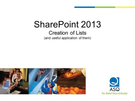 SharePoint 2013 Creation of Lists (and useful application of them)