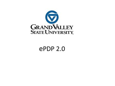 E PDP 2.0. Annual Plan Planning Approval Self Assessment Supervisor Assessment Verbal Meeting Final Assessment – Staff – Supervisor Completed (date)