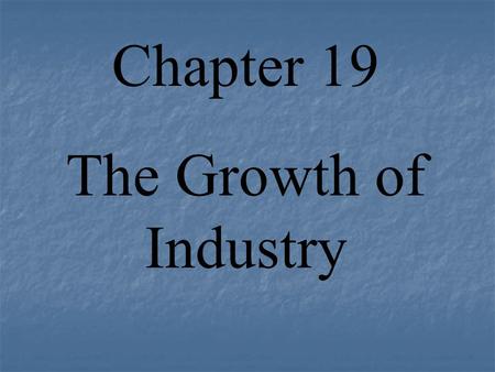 Chapter 19 The Growth of Industry. Section 3 An Age of Big Business 1859 - 1900.