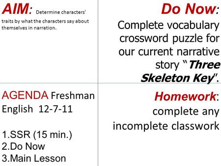 AIM : Determine characters' traits by what the characters say about themselves in narration. Do Now : Complete vocabulary crossword puzzle for our current.