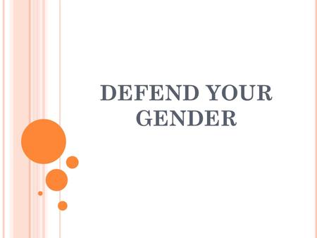 DEFEND YOUR GENDER. Y OUR P ROJECT : Data : Information that is collected to determine results Stem-and-leaf plot : a graph that uses the digits of each.