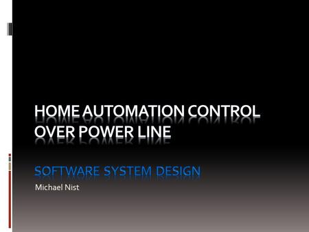 Michael Nist. System Software Design  MCU (2): CY8CPLC20 8-bit  32 KB Flash, 2 KB SRAM  Bus Frequency: 24 MHz  Memory requirements:  Main Controller: