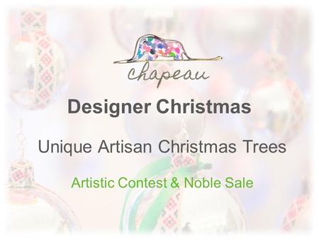 Designer Christmas Unique Artisan Christmas Trees Artistic Contest & Noble Sale.