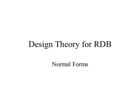 Design Theory for RDB Normal Forms. Lu Chaojun, SJTU 2 Redundant because these info may be figured out by using FD s1  … What’s Bad Design? Redundancy.