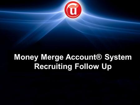 Money Merge Account® System Recruiting Follow Up.