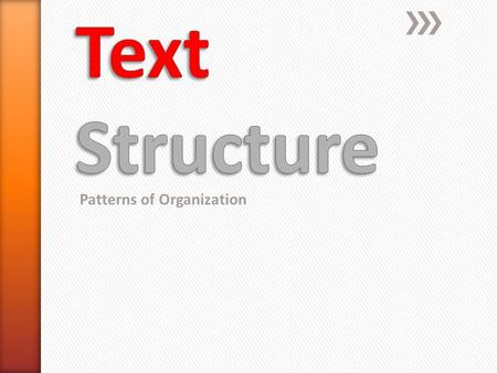 Patterns of Organization. How information in a passage is organized We will study four common patterns: » Chronological » Sequence / Process » Cause and.