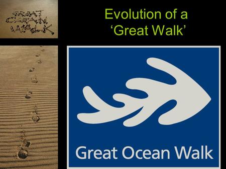 Evolution of a ‘Great Walk’. IDEAS Germination Breeding Keeping the flame alight.