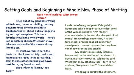 Setting Goals and Beginning a Whole New Phase of Writing I step out of my grandparent’s big white house, the snow is falling, pouring down from the sky.