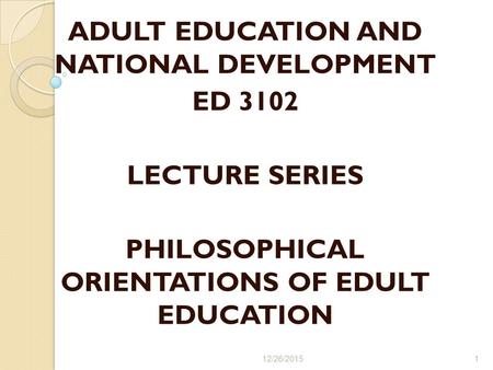 ADULT EDUCATION AND NATIONAL DEVELOPMENT ED 3102 LECTURE SERIES