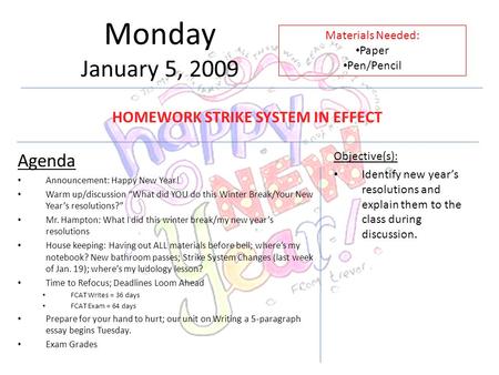 Monday January 5, 2009 Agenda Announcement: Happy New Year! Warm up/discussion “What did YOU do this Winter Break/Your New Year’s resolutions?” Mr. Hampton: