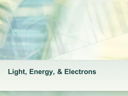 Light, Energy, & Electrons. Discrepant Events/Questions.