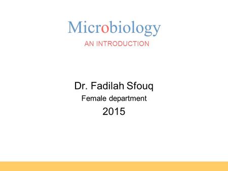 Microbiology AN INTRODUCTION EIGHTH EDITION TORTORA FUNKE CASE Dr. Fadilah Sfouq Female department 2015.