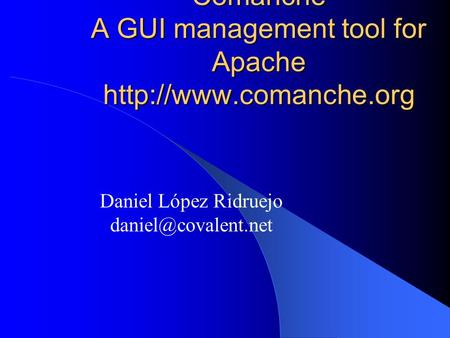 Comanche A GUI management tool for Apache  Daniel López Ridruejo