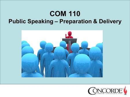 COM 110 Public Speaking – Preparation & Delivery.