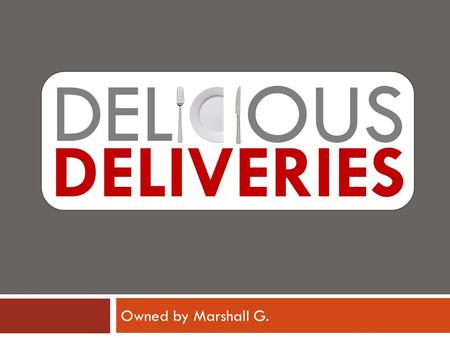 DEL OUS Owned by Marshall G. DELIVERIES. Do you ever want food delivered from Delicious Deliveries picks up food for you from any local restaurant and.