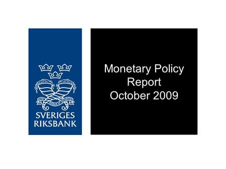 Monetary Policy Report October 2009. The recovery will take time.