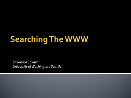 Lawrence Snyder University of Washington, Seattle © Lawrence Snyder 2004.