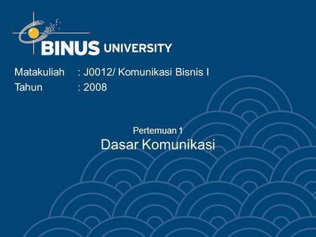 Pertemuan 1 Dasar Komunikasi