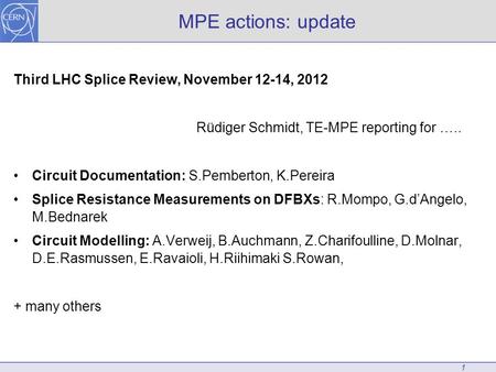 MPE actions: update Third LHC Splice Review, November 12-14, 2012 Rüdiger Schmidt, TE-MPE reporting for ….. Circuit Documentation: S.Pemberton, K.Pereira.