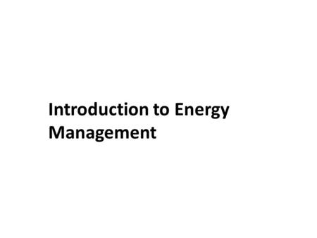 Introduction to Energy Management. Week/Lesson 12 Advanced Technology for Effective Facility Control.