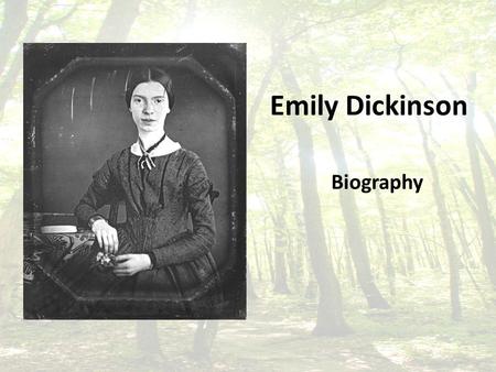 Emily Dickinson Biography. Place of birth Date of birth Amherst, MA December 10, 1830.