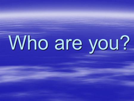 Who are you?. Identity and Politics What is Identity?  Identity can be defined as “a sense of separate and unique selfhood”…… –How people see themselves.