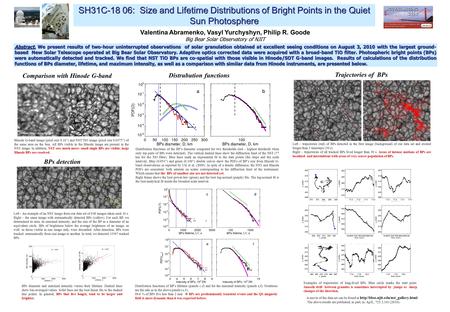 Valentina Abramenko, Vasyl Yurchyshyn, Philip R. Goode Big Bear Solar Observatory of NJIT SH31C-18 06: Size and Lifetime Distributions of Bright Points.