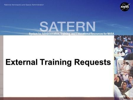 1 System for Administration, Training, and Educational Resources for NASA External Training Requests.