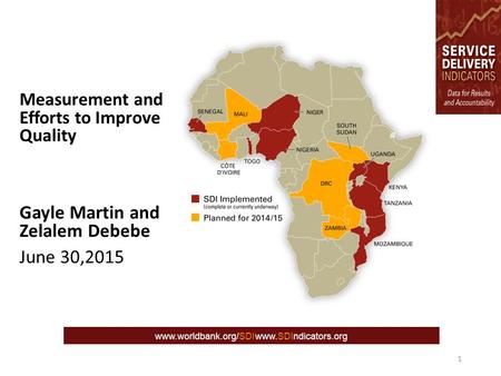 Measurement and Efforts to Improve Quality Gayle Martin and Zelalem Debebe June 30,2015 1 www.worldbank.org/SDIwww.SDIndicators.org.