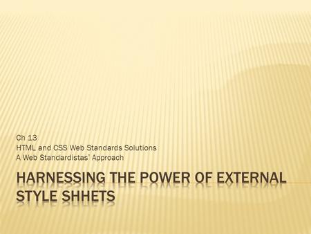 Ch 13 HTML and CSS Web Standards Solutions A Web Standardistas’ Approach.