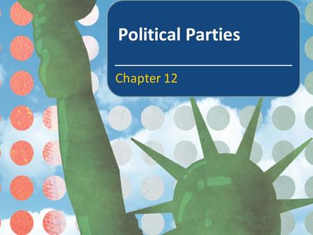 Political Parties Chapter 12. In this chapter we will learn about What political parties are and the role they play in a democracy What parties in America.