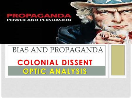 COLONIAL DISSENT OPTIC ANALYSIS BIAS AND PROPAGANDA.