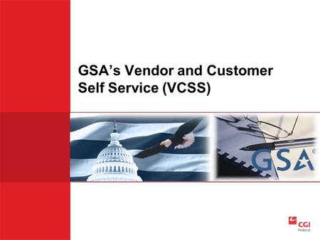 GSA’s Vendor and Customer Self Service (VCSS). Payments Menu  View Customer Payments  Search for and view payments made to GSA for your accounts. 