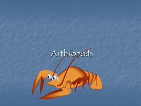 Arthropods.