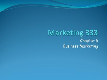 Chapter 6 Business Marketing