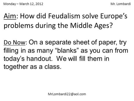 Monday – March 12, 2012 Mr. Lombardi Do Now: On a separate sheet of paper, try filling in as many “blanks” as you can from today’s.