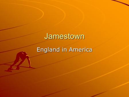 Jamestown England in America. The Lost Colony of Roanoke In 1587, 91 men, 17 women, and 9 children settled on Roanoke Island, off the coast of present-day.