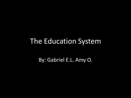 The Education System By: Gabriel E.L. Amy O.. Education and Prosperity The prosperity of the 1950s led to a belief that education would contribute to.