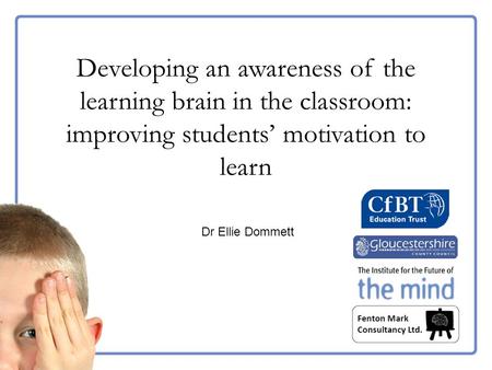 Title page Dr Ellie Dommett Developing an awareness of the learning brain in the classroom: improving students’ motivation to learn.