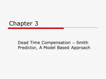 Dead Time Compensation – Smith Predictor, A Model Based Approach