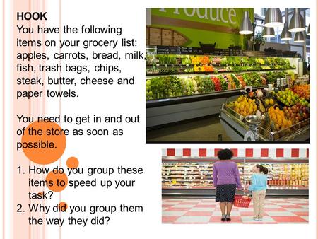 You have the following items on your grocery list: apples, carrots, bread, milk, fish, trash bags, chips, steak, butter, cheese and paper towels. You need.