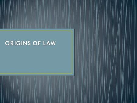 Understanding how laws were created and how they have evolved over time Needs of society change over time.