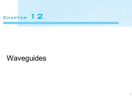 1 Waveguides. Copyright © 2007 Oxford University Press Elements of Electromagnetics Fourth Edition Sadiku2 Figure 12.1 Typical waveguides.