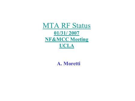 MTA RF Status 01/31/ 2007 NF&MCC Meeting UCLA A. Moretti.