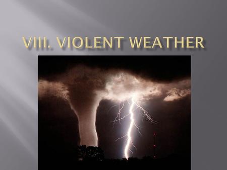 1. Definition- small storm with precipitation, thunder, & lightning. a. Form from cumulonimbus clouds (thunderheads), warm air rises quickly.