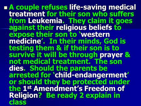 A couple refuses life-saving medical treatment for their son who suffers from Leukemia. They claim it goes against their religious beliefs to expose their.