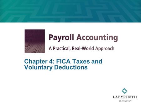 Chapter 4: FICA Taxes and Voluntary Deductions