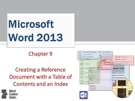 Chapter 9 Creating a Reference Document with a Table of Contents and an Index Microsoft Word 2013.