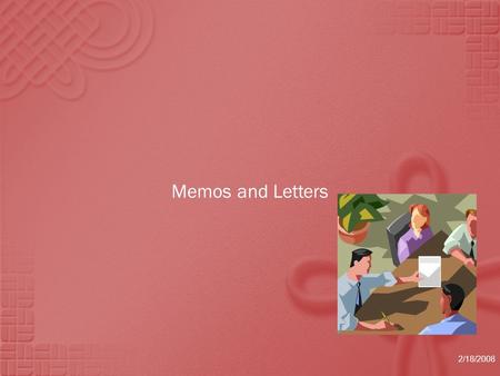 Memos and Letters 2/18/2008.  Most routine business writing falls into three categories: memos, letters and e-mail. Each type of document has its own.