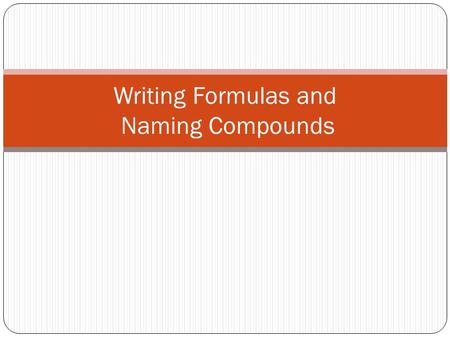 Writing Formulas and Naming Compounds. Binary Ionic Compounds A binary compound is one that is composed of two elements. Example: Potassium iodide. But.